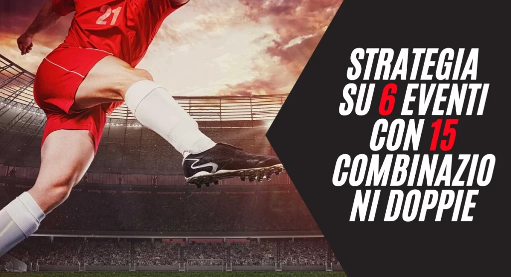 Strategia su 6 eventi con 15 combinazioni doppie